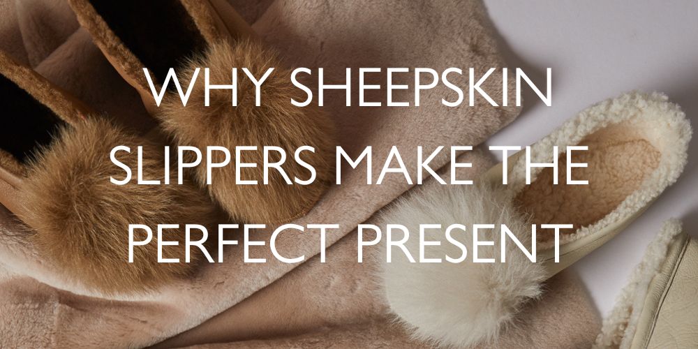 Why sheepskin slippers make the perfect present